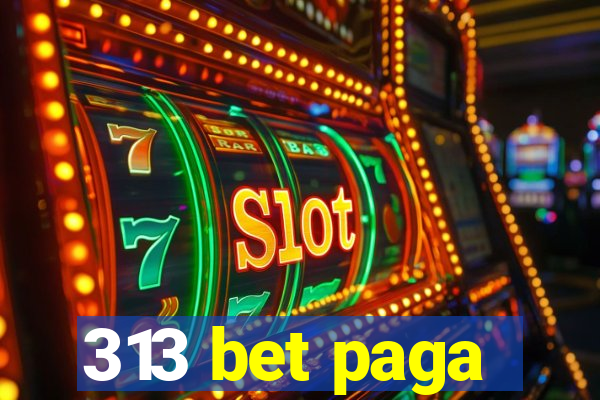 313 bet paga